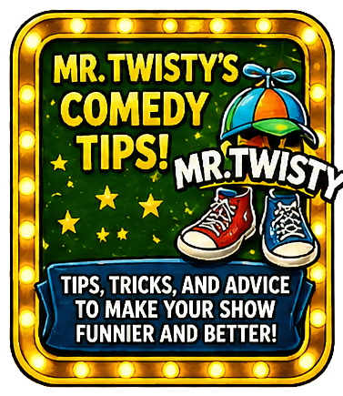 Mr. Twisty's Comedy Tips